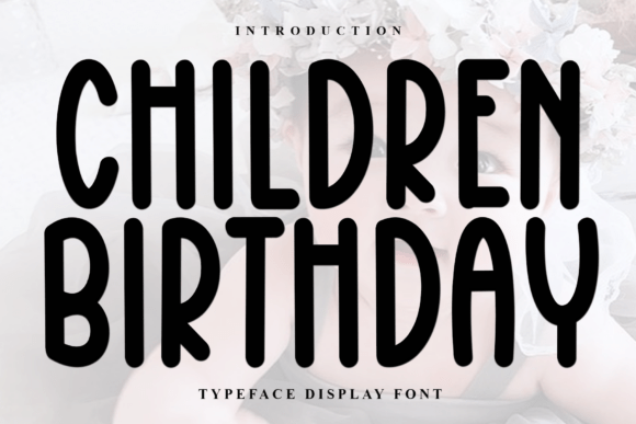 Children Birthday Font: Your Secret Weapon for Festive Campaign Clarity