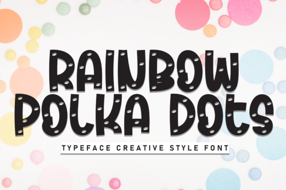 Rainbow Polka Dots: A Playful Display Font That Elevates Real Small Business Branding